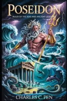 POSEIDON: RULER OF THE SEAS AND ANCIENT LEGENDS B0GXYFYNTQ Book Cover