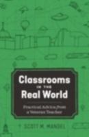 Classrooms in the Real World: Practical Advice from a Veteran Teacher 197550335X Book Cover