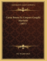 Curae Boum Ex Corpore Gargilii Martialis 1120406986 Book Cover