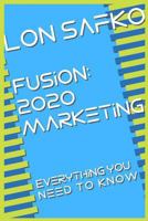 Fusion: 2020 Marketing: Everything You Need To Know 197455242X Book Cover