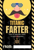 TITANIC FARTER TONS OF AMUSING JOKES TO KEEP COUGHING!: 200 refined jokes, 100+ pages. From the humor's bank of the funniest fathers in different cultures around the world! B089M1F91V Book Cover