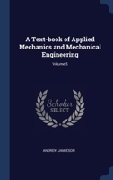 A Text-book of Applied Mechanics and Mechanical Engineering; Volume 5 1376753901 Book Cover