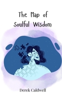 The Map of Soulful Wisdom 3690810590 Book Cover