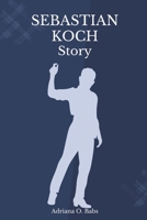 SEBASTIAN KOCH STORY: From German cinema to international acclaim, discover the craft and influence of an actor whose work continues to resonate worldwide B0F1YLLZM1 Book Cover