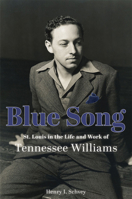 Blue Song: St. Louis in the Life and Work of Tennessee Williams 0826222307 Book Cover