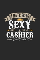 I Hate Being Sexy But I'm A Cashier So I Can't Help It: Cashier Notebook Cashier Journal Handlettering Logbook 110 DOT GRID Paper Pages 6 x 9 1674065574 Book Cover