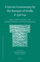 A Qur N Commentary by Ibn Barraj N of Seville (D. 536/1141): Al- Ikma Bi-A K M Al- Ibra (Wisdom Deciphered, the Unseen Discovered) 9004295380 Book Cover