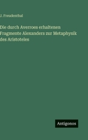 Die Durch Averroes Erhaltenen Fragmente Alexanders Zur Metaphysik Des Aristoteles 3563871299 Book Cover