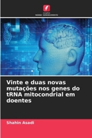 Vinte e duas novas mutações nos genes do tRNA mitocondrial em doentes (Portuguese Edition) 6208255031 Book Cover