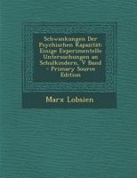 Schwankungen Der Psychischen Kapazit�t: Einige Experimentelle Untersuchungen an Schulkindern, V Band 102163851X Book Cover