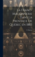 La franc-ma�onnerie dans la province de Qu�bec en 1883 117551439X Book Cover
