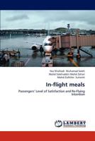 In-flight meals: Passengers’ Level of Satisfaction and Re-Flying Intention 3659298468 Book Cover