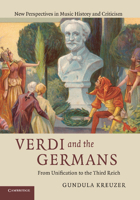 Verdi and the Germans: From Unification to the Third Reich 1107638402 Book Cover