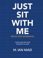Just Sit With Me: Reflection Workbook B0H9FRHQR9 Book Cover