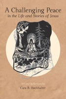 A Challenging Peace: In the Life and Stories of Jesus 1948796821 Book Cover