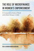 The Role of Microfinance in Women Empowerment: A Comparative Study of Rural & Urban Groups 1787144267 Book Cover