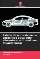 Estudo de um sistema de suspensão ativa auto-alimentado utilizando um atuador linear (Portuguese Edition) 6208527686 Book Cover