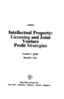 Intellectual Property: Licensing and Joint Venture Profit Strategies, 2nd Edition 0471574457 Book Cover