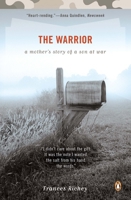 The Warrior: A Mother's Story of a Son at War 0670019615 Book Cover