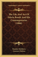 The Life and Art of Edwin Booth and His Contemporaries B0BPDKX7FQ Book Cover