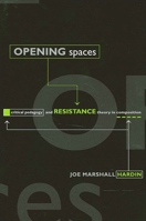 Opening Spaces: Critical Pedagogy and Resistance Theory in Composition 0791449041 Book Cover