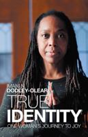 True Identity: One Woman’s Journey to Joy 1504397061 Book Cover