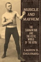 Muscle and Mayhem: The Saginaw Kid and the Fistic World of the 1890s B08TTGWSB3 Book Cover