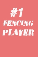 #1 Fencing Player Notebook: Lined Notebook / Journal Gift, 120 Pages, 6x9, Soft Cover, Matte Finish 1675362327 Book Cover