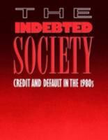 The Indebted Society: Credit and Default in the 1980s 0415007577 Book Cover