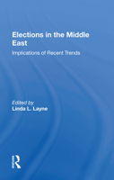 Elections in the Middle East: Implications of Recent Trends 0367006472 Book Cover