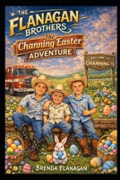 The Channing Easter Adventure (The Flanagan Brothers) B0GX942D84 Book Cover