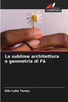 La sublime architettura e geometria di Fâ (Italian Edition) 6209891993 Book Cover