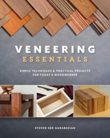 Veneering Essentials: Simple Techniques & Practical Projects for Today's Woodworker 1950934012 Book Cover