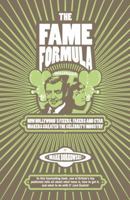 The Fame Formula: How Hollywood's Fixers, Fakers and Star Makers Created the Celebrity Industry 0283070390 Book Cover