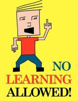 No Learning Allowed 1477611630 Book Cover