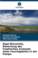 Algal Bioversity, Bewertung des trophischen Zustands eines Feuchtgebiets in der Pampa (German Edition) 6206521435 Book Cover
