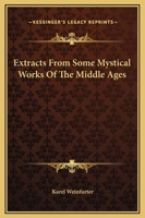 Extracts From Some Mystical Works Of The Middle Ages 0766193993 Book Cover