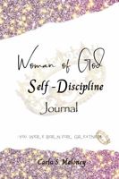 Woman of God Self - Discipline Journal B0DVYRTMSY Book Cover