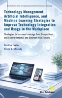 Technology Management, Artificial Intelligence, and Machine Learning Strategies to Improve Technology Integration and Usage in the Workplace: ... and Information Science and Technology) 8743809707 Book Cover