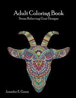 Goats Adult Coloring Book: Stress Relieving Goat Designs 1544905270 Book Cover