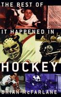 The Best of It Happened in Hockey 077373046X Book Cover