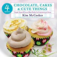 4 Ingredients Chocolate, Cakes and Cute Things 1451635680 Book Cover