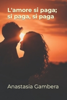 L'amore si paga; si paga, si paga B09ZL9BSPX Book Cover