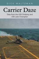 Carrier Daze: Tales from the USS Oriskany and USS Lake Champlain 149173437X Book Cover