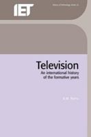 Television: An International History of the Formative Years (History of Technology Series) 0852969147 Book Cover