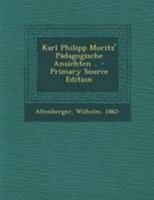 Karl Philipp Moritz' P�dagogische Ansichten .. 0353773565 Book Cover