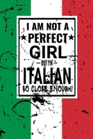I am Not Perfect But I am Italian so Close Enough !: Funny Notebook\ Journal\ diary Italian Heritage Gift, 110 Lined pages, Italian Flag, high-Quality Cover (6 x 9) Inches 1661942903 Book Cover
