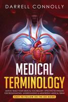 Medical Terminology: Quickly Build Your Medical Vocabulary Effective techniques for Pronouncing, Understanding & Memorizing Medical Terms 1950921093 Book Cover