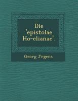 Die 'Epistolae Ho-Elianae'. 1249935849 Book Cover