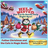 Father Christmas and the Cats in Magic Boots: Help Wanted Delivery Assistants to Father Christmas 0989031683 Book Cover